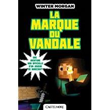 Minecraft - Les Aventures non officielles d'un joueur, T2 - La marque du vandale (Winter Morgan) (couverture 01)